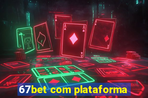 67bet com plataforma